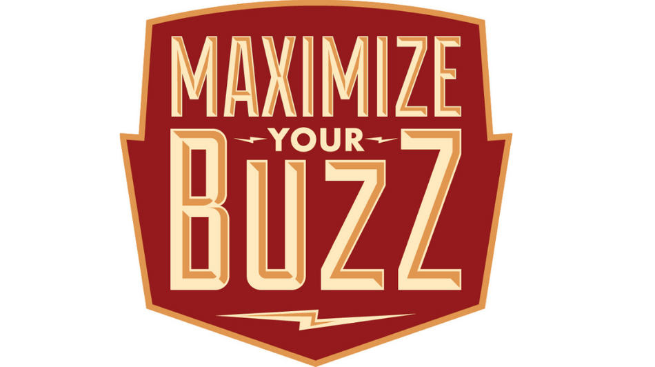 Maximize Your Buzz