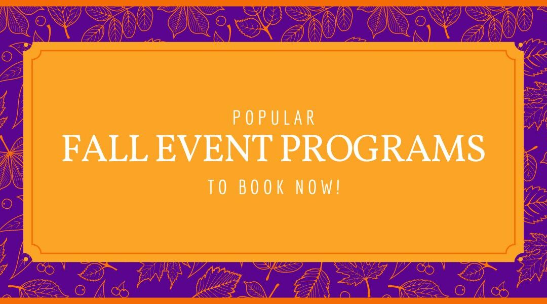 Popular Fall Event Programs to Book Now!