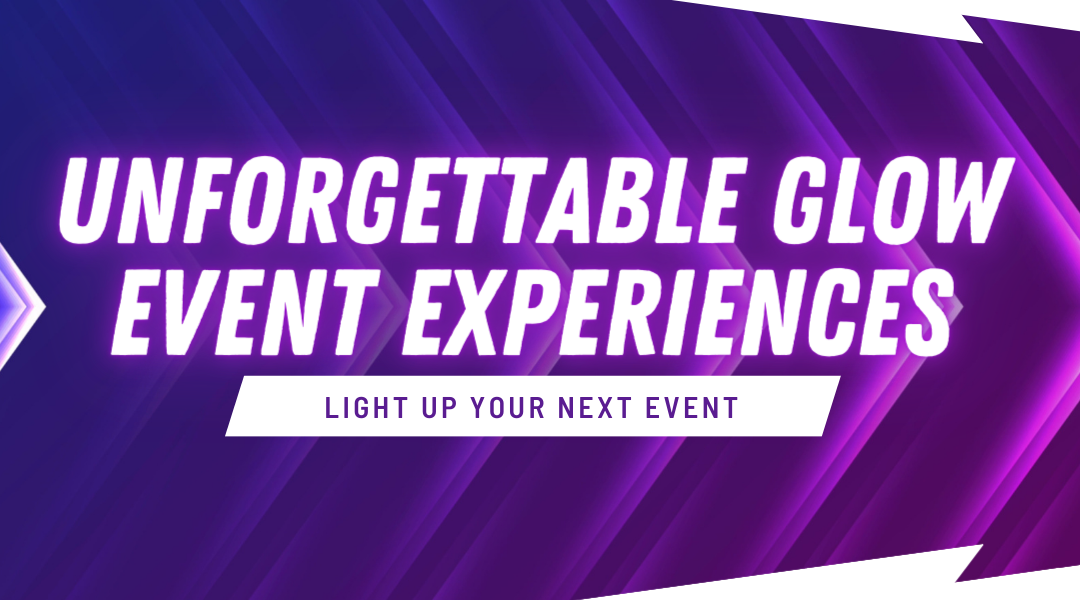 Unforgettable Glow Event Experiences: Light Up Your Next Event