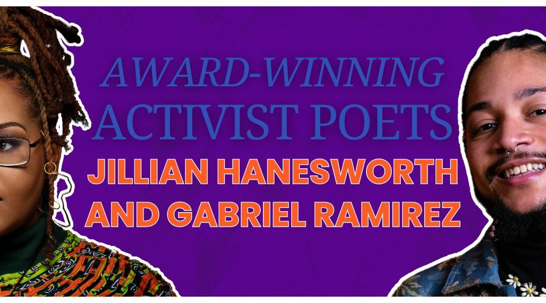 Award-Winning Activist Poets: Jillian Hanesworth and Gabriel Ramirez