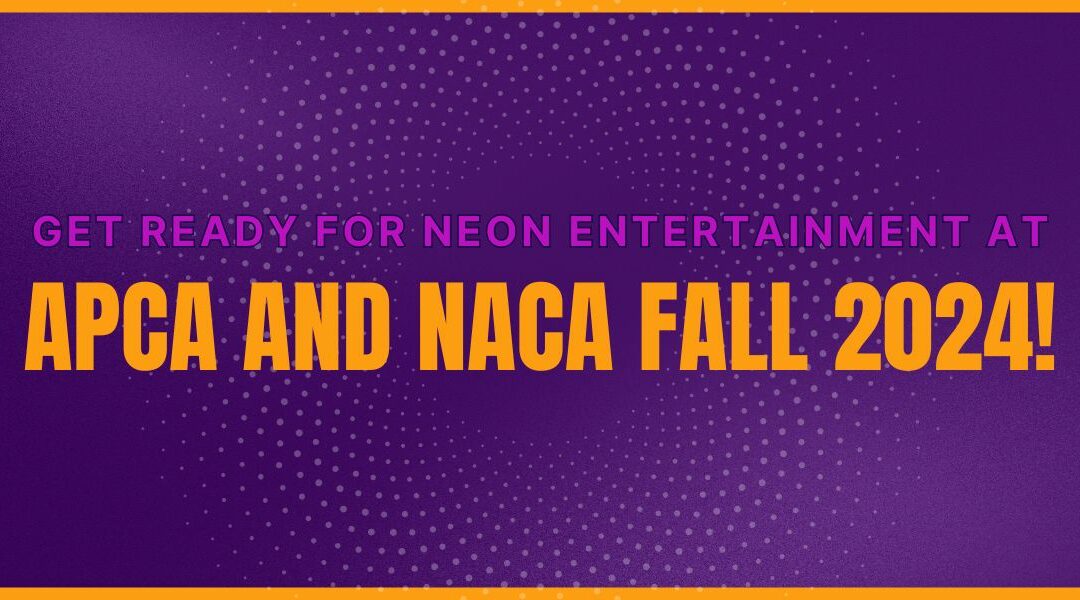 Get Ready for Neon Entertainment at APCA and NACA Fall 2024!