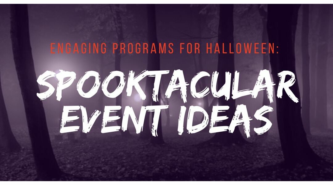 Engaging Programs for Halloween: Spooktacular Event Ideas