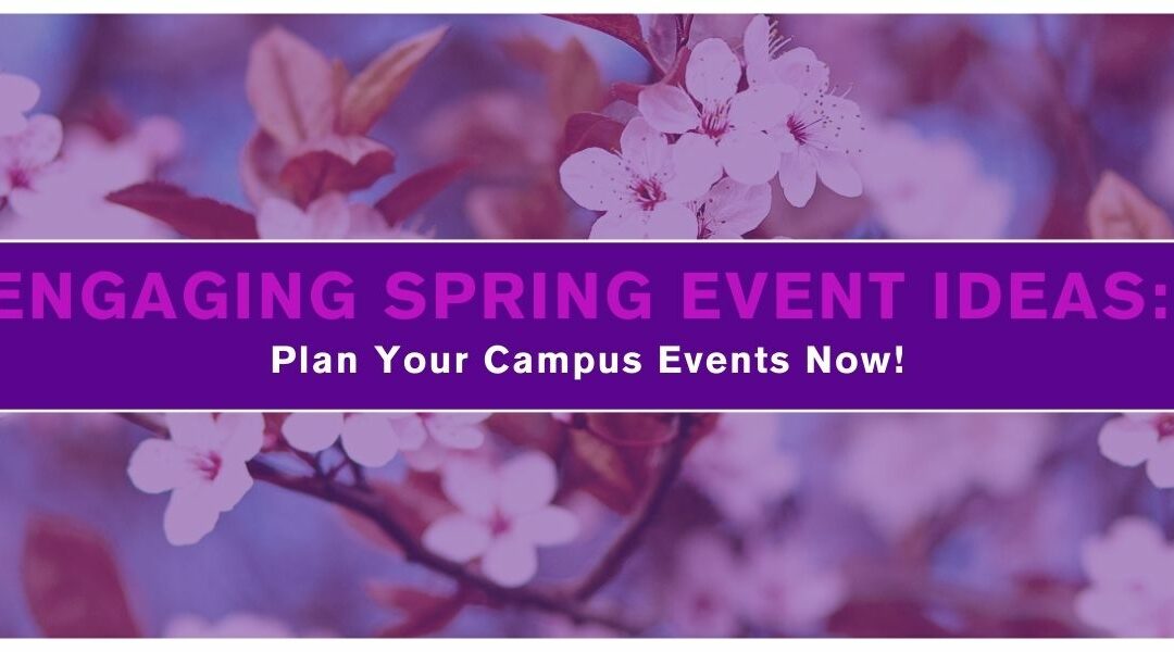 Engaging Spring Event Ideas: Plan Your Campus Events Now!