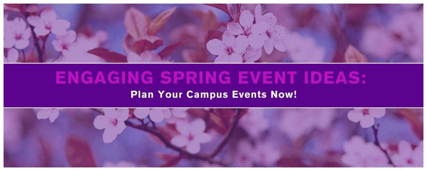 Engaging Spring Event Ideas: Plan Your Campus Events Now!