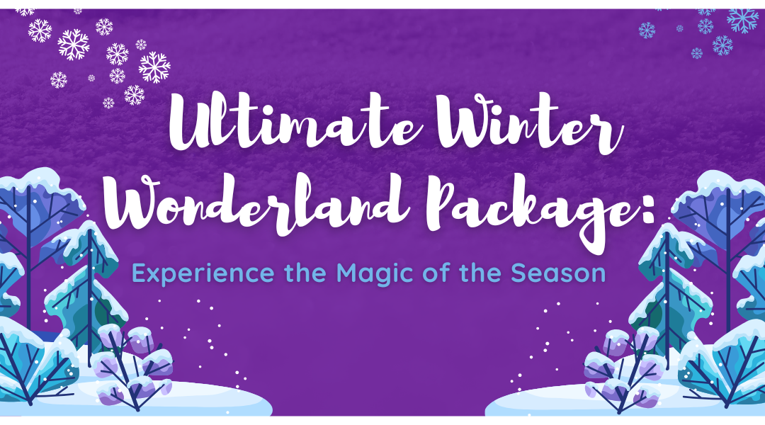 Ultimate Winter Wonderland Package: Experience the Magic of the Season