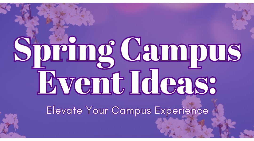 Spring Campus Event Ideas: Elevate Your Campus Experience