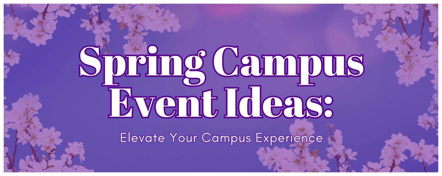 Spring Campus Event Ideas: Elevate Your Campus Experience