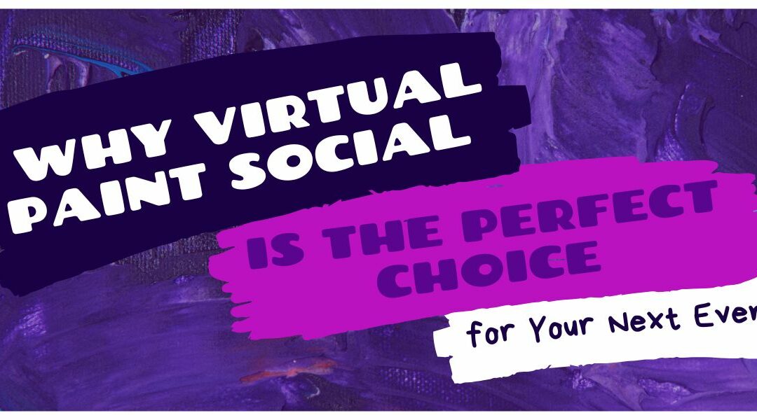 Why Virtual Paint Social is the Perfect Choice for Your Next Event!