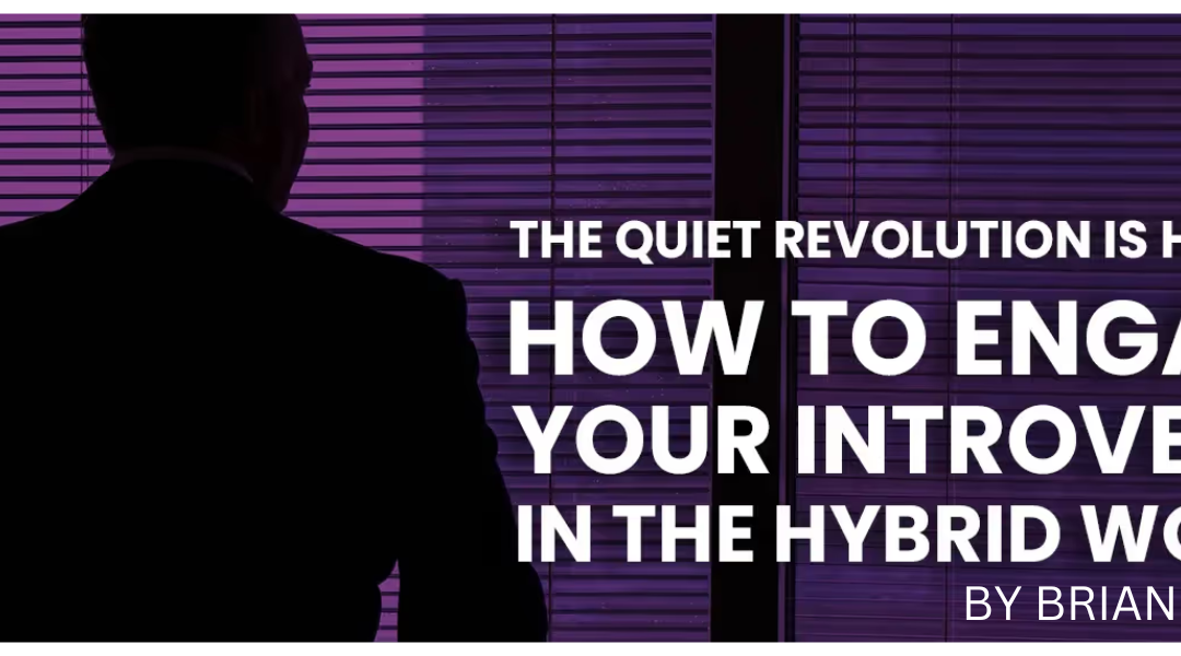 The Quiet Revolution is Here: How to Engage Your Introverts in the Hybrid World written by Brian Miller